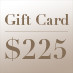 Gift Card – $225